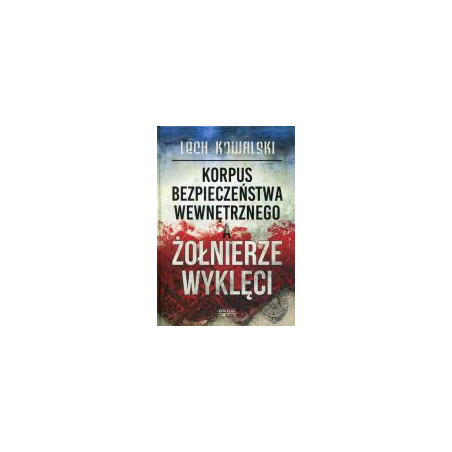 Korpus Bezpieczeństwa Wewnętrznego a Żołnierze Wyklęci