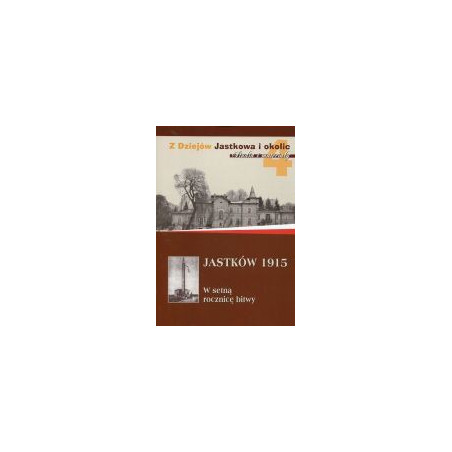 Jastków 1915 W setną rocznicę bitwy