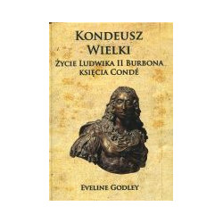 Kondeusz Wielki Życie Ludwika II Burbona księcia Condé