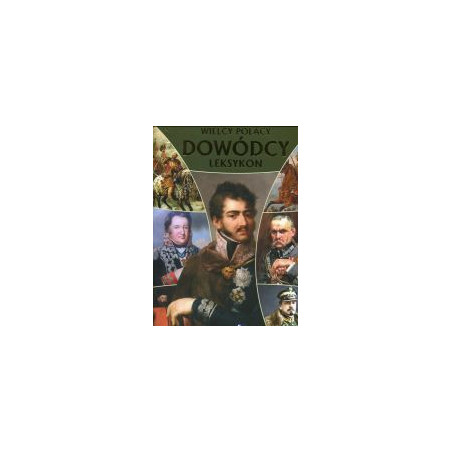 Wielcy Polacy dowódcy. Leksykon