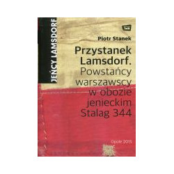 Przystanek Lamsdorf. Powstańcy warszawscy w obozie jenieckim Stalag 344