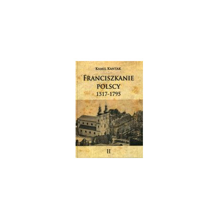 Franciszkanie polscy 1517-1796 Tom 2