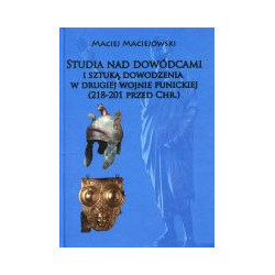 Studia nad dowódcami i sztuką dowodzenia w drugiej wojnie punickiej (218-201 przed Chr.)