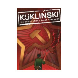 Kukliński Jak polski oficer świat uratował
