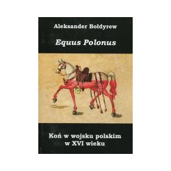 Equus Polonus Koń w wojsku polskim w XVI wieku