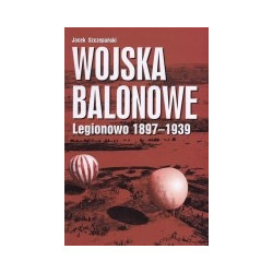 Wojska balonowe. Legionowo 1897-1939