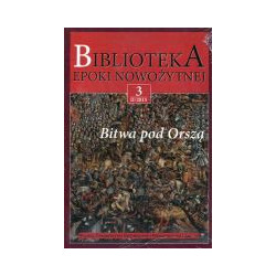 Biblioteka epoki nowożytnej 3/II 2015 Bitwa pod Orszą