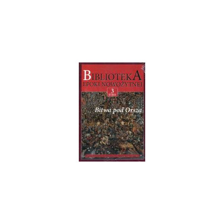 Biblioteka epoki nowożytnej 3/II 2015 Bitwa pod Orszą