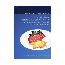 Reorganizacja obszaru związkowego RFN w dyskursie politycznym lat 1948/1949-1990