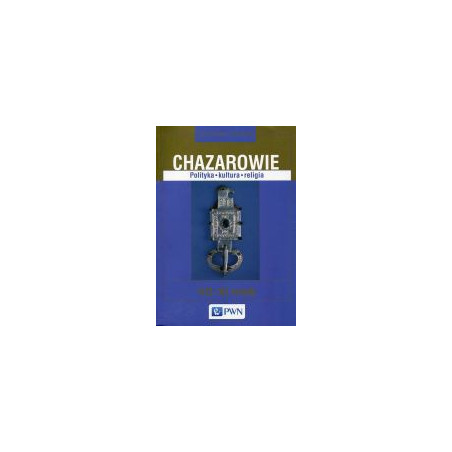 Chazarowie Polityka kultura religia VII-XI wiek