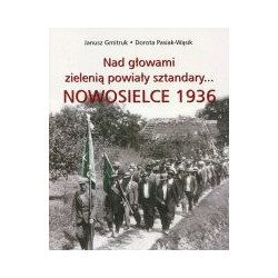 Nad głowami zielenią powiały sztandary... Nowosielce 1936