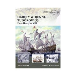 Okręty wojenne Tudorów (1). Flota Henryka VIII