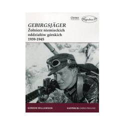 Gebirgsjager. Żołnierz niemieckich oddziałów górskich 1939-1945