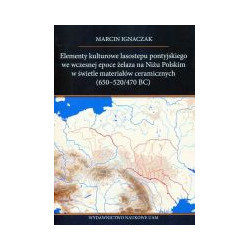 Elementy kulturowe lasostepu pontyjskiego we wczesnej epoce żelaza na Niżu Polskim w świetle materiałów ceramicznych (650-520/47