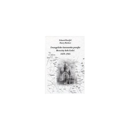 Ewangelicko - luterańska parafia Brzeziny koło Łodzi 1829-1945
