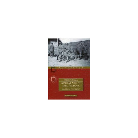 Generał August Emil Fieldorf - biografia wojskowa