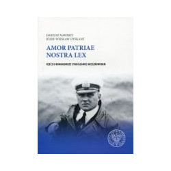 Amor patriae nostra lex. Rzecz o komandorze Stanisławie Mieszkowskim