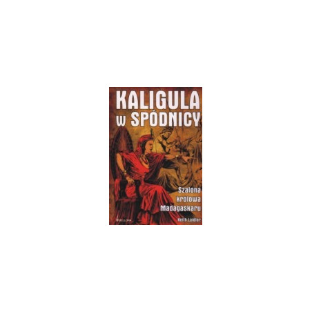 Kaligula w spódnicy. Szalona królowa Madagaskaru