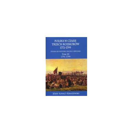 Polska w czasie trzech rozbiorów 1772-1799 Tom 3