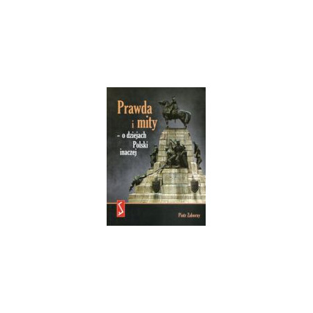 Prawda i mity - o dziejach Polski inaczej