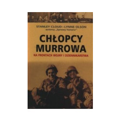 Chłopcy Murrowa. Na frontach wojny i dziennikarstwa