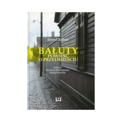 Bałuty Powieść o przedmieściu