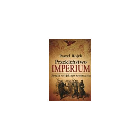 Przekleństwo imperium. Źródła rosyjskiego zachowania