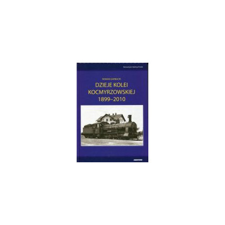 Dzieje kolei kocmyrzowskiej 1899-2010