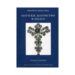 Gotyckie złotnictwo w Polsce tom 1 i 2. Katalog zabytków
