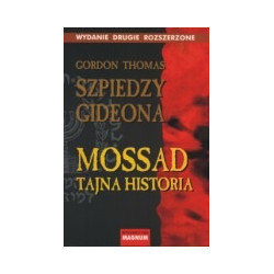 Szpiedzy Gideona. Tajna historia Mossadu