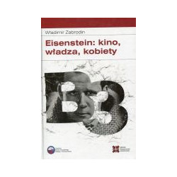 Eisenstein: kino, władza, kobiety