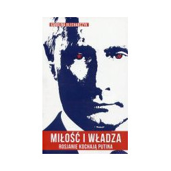 Miłość i władza Rosjanie kochają Putina