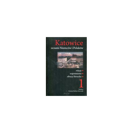 Katowice oczami Niemców i Polaków Tom 1-2