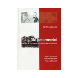 Dla potomności Z okresu zarania naszej niepodległości 1919-1926