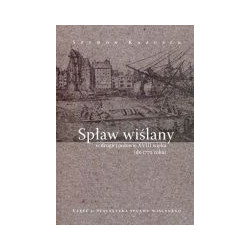 Spław wiślany w drugiej połowie XVIII wieku (do 1772 r.)