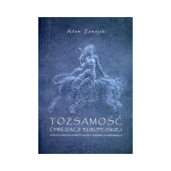 Tożsamość cywilizacji europejskiej. Geneza, kompleks konstytuujący i kierunki transformacji