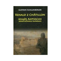 Renald z Chatillon książę Antiochii, senior łacińskiej Zajordanii