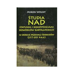 Studia nad statusem i kompetencjami dowódców kartagińskich w okresie przewagi Barkidów (237-201 p.n.e)