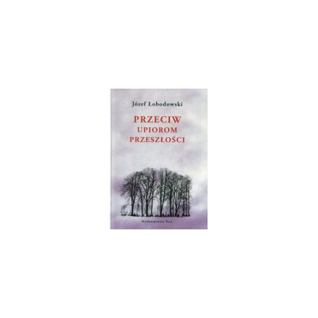 Przeciw upiorom przeszłości