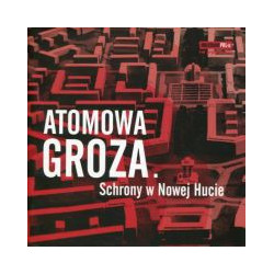 Atomowa groza. Schrony w Nowej Hucie