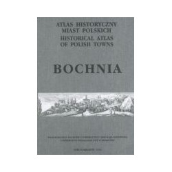Bochnia. Atlas historyczny miast polskich, t. V: Małopolska, z. 4