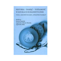 Historia Pamięć Tożsamość w edukacji humanistycznej Tom 4