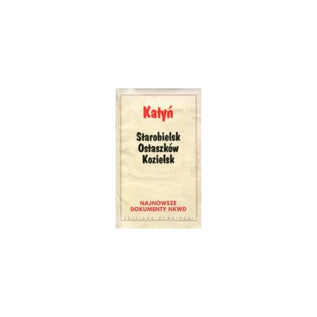 Katyń: Starobielsk, Ostaszków, Kozielsk