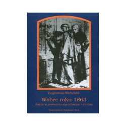 Wobec roku 1863. Księża w powstaniu styczniowym i ich losy