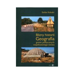 Blizny historii Geografia granic politycznych współczesnego świata