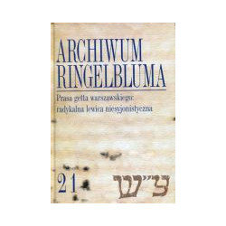 Archiwum Ringelbluma Konspiracyjne Archiwum Getta Warszawy Tom 21