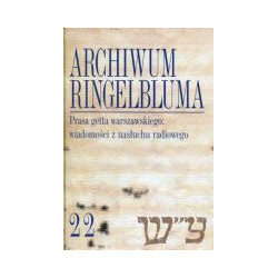 Archiwum Ringelbluma Konspiracyjne Archiwum Getta Warszawy Tom 22