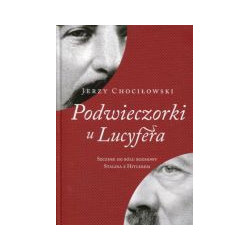 Podwieczorki u Lucyfera Szczere do bólu rozmowy Stalina z Hitlerem