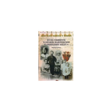 Życie codzienne w dworze mazowieckim na przełomie XIX/XX w.