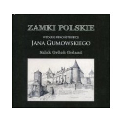 Zamki Polskie wg rekonstrukcji J.Gumowskiego-Szlak Orlich Gniazd